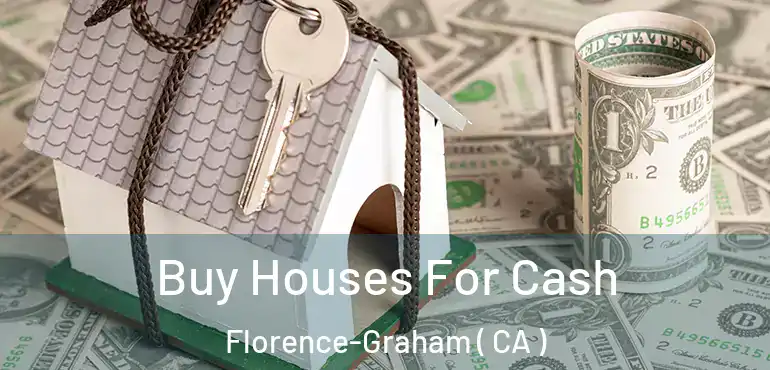 Buy Houses For Cash Florence-Graham ( CA )