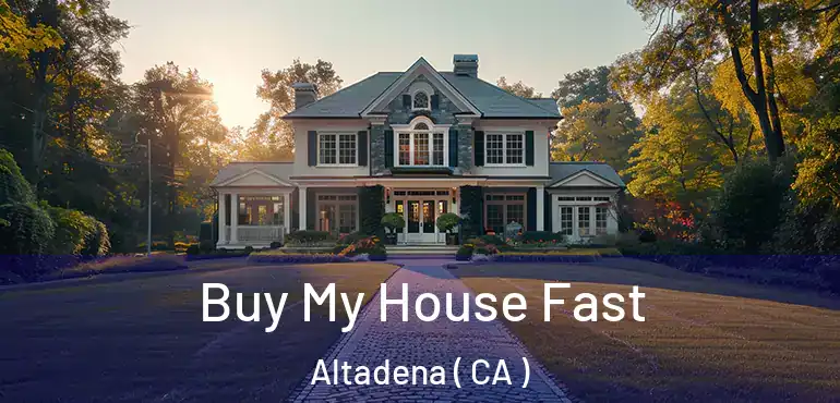  Buy My House Fast Altadena ( CA )