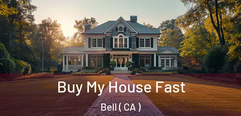  Buy My House Fast Bell ( CA )