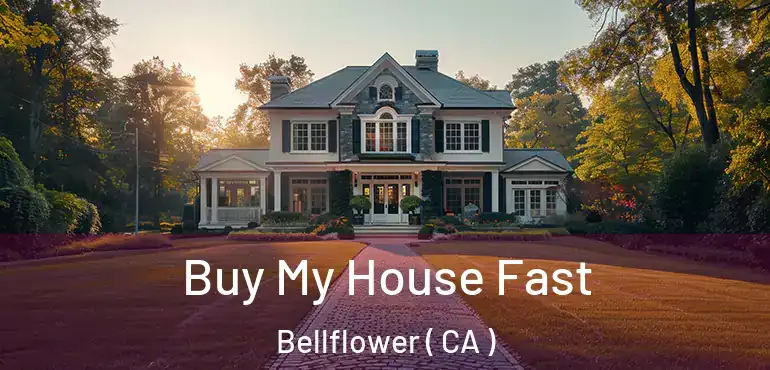  Buy My House Fast Bellflower ( CA )