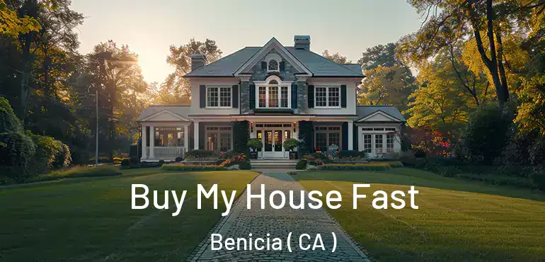  Buy My House Fast Benicia ( CA )