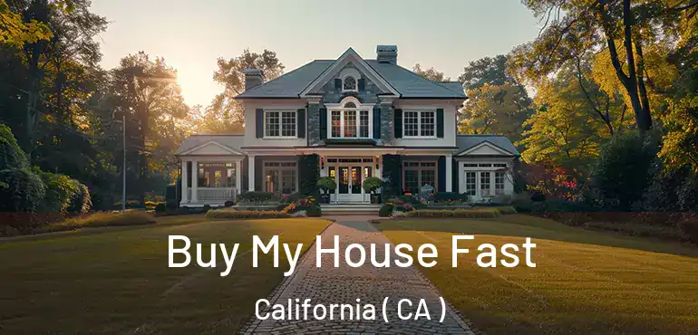 Buy My House Fast California ( CA )