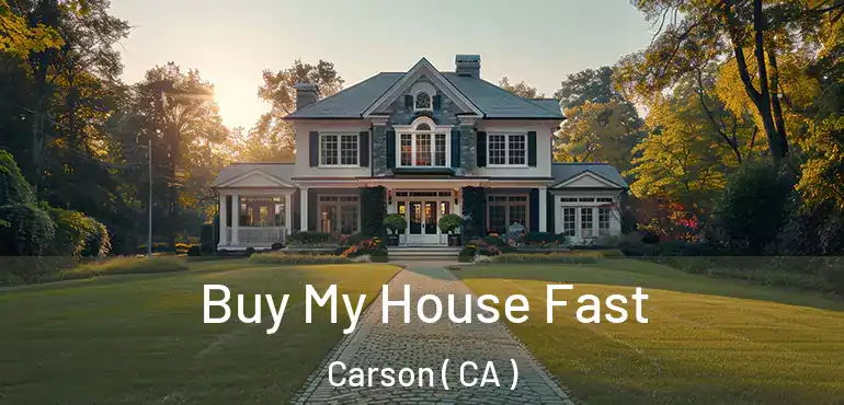  Buy My House Fast Carson ( CA )