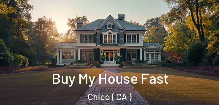  Buy My House Fast Chico ( CA )