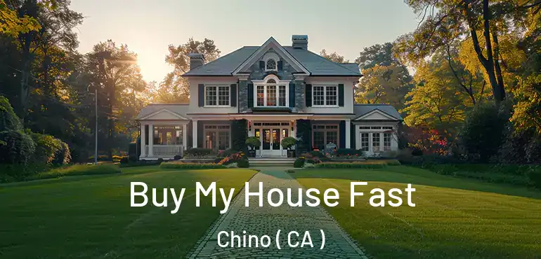  Buy My House Fast Chino ( CA )