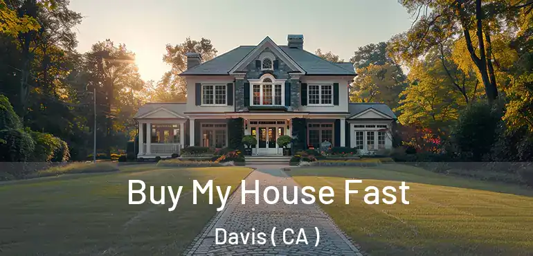  Buy My House Fast Davis ( CA )