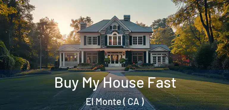  Buy My House Fast El Monte ( CA )