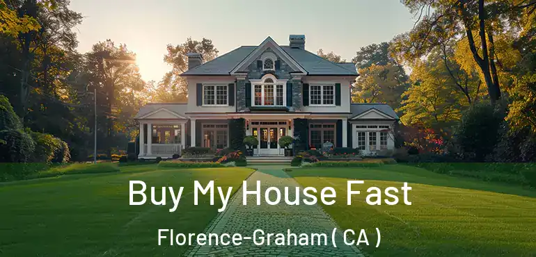  Buy My House Fast Florence-Graham ( CA )