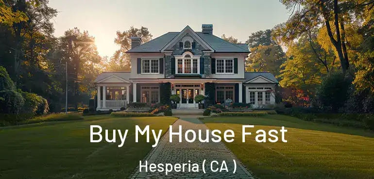  Buy My House Fast Hesperia ( CA )