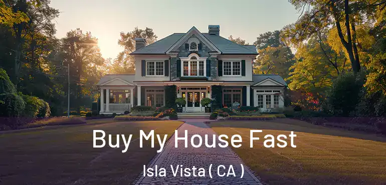  Buy My House Fast Isla Vista ( CA )