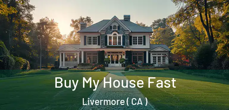  Buy My House Fast Livermore ( CA )
