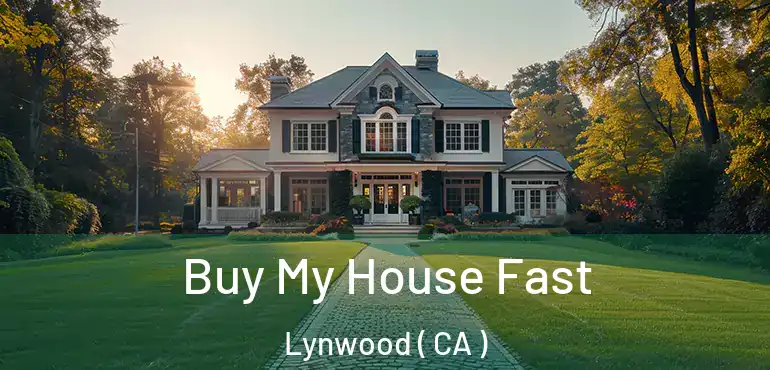  Buy My House Fast Lynwood ( CA )