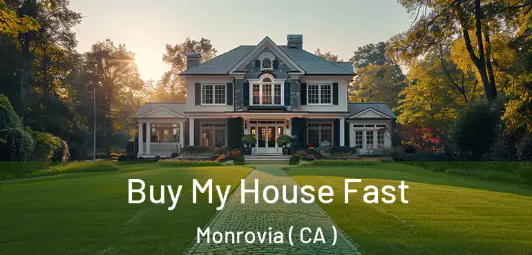  Buy My House Fast Monrovia ( CA )
