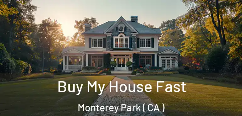  Buy My House Fast Monterey Park ( CA )