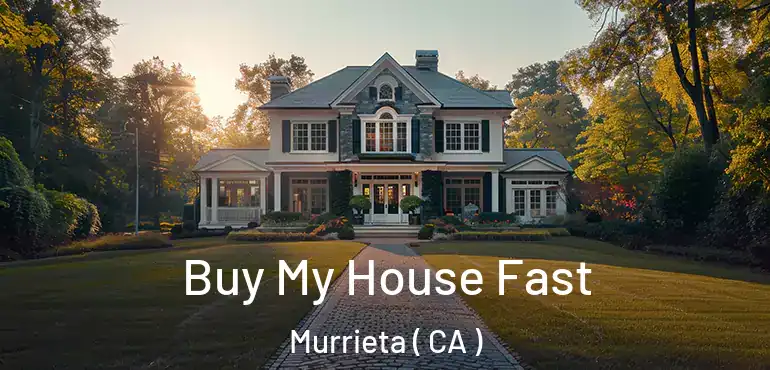  Buy My House Fast Murrieta ( CA )