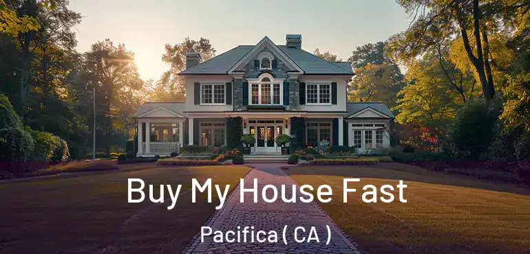  Buy My House Fast Pacifica ( CA )