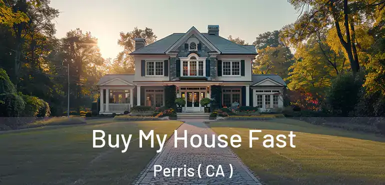  Buy My House Fast Perris ( CA )