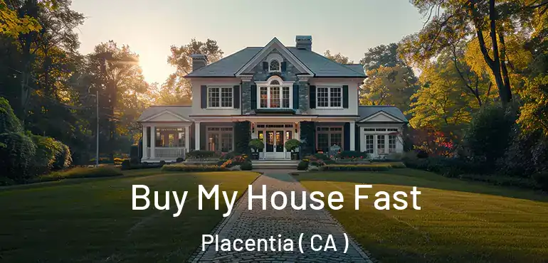  Buy My House Fast Placentia ( CA )