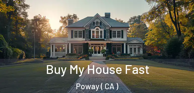  Buy My House Fast Poway ( CA )