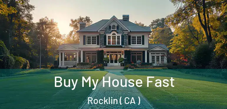  Buy My House Fast Rocklin ( CA )
