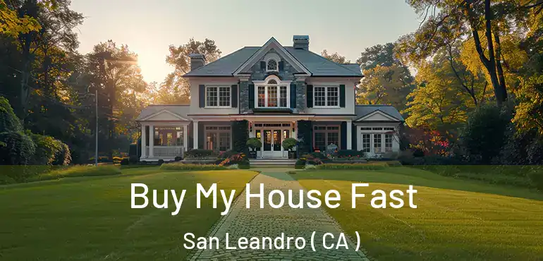 Buy My House Fast San Leandro ( CA )