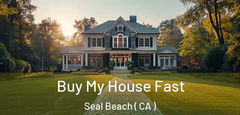  Buy My House Fast Seal Beach ( CA )