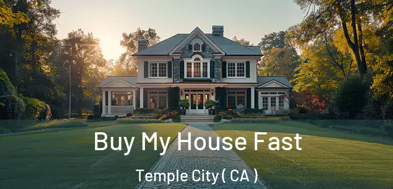  Buy My House Fast Temple City ( CA )