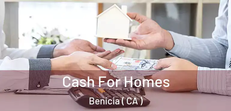  Cash For Homes Benicia ( CA )