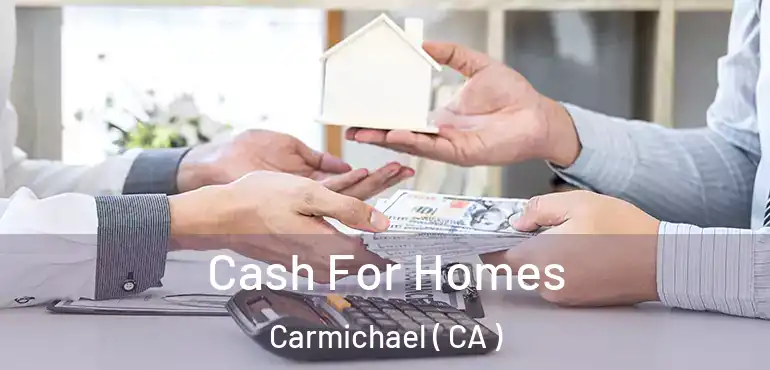Cash For Homes Carmichael ( CA )