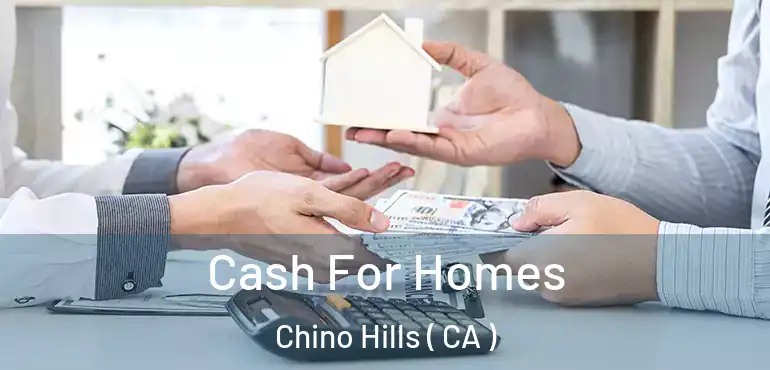  Cash For Homes Chino Hills ( CA )