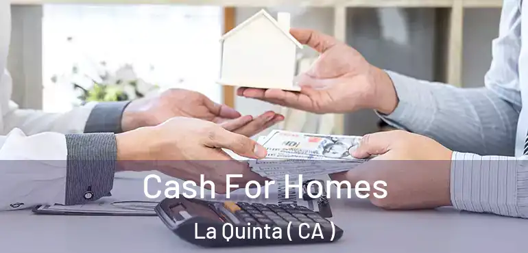 Cash For Homes La Quinta ( CA )