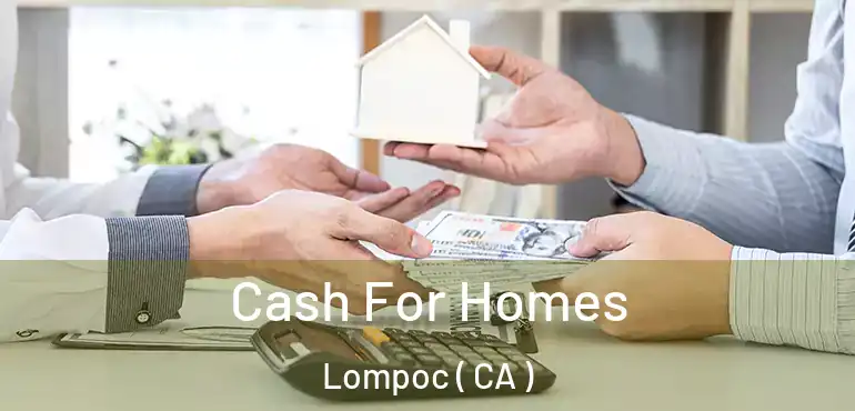  Cash For Homes Lompoc ( CA )