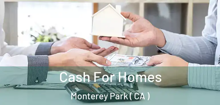  Cash For Homes Monterey Park ( CA )