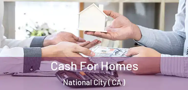  Cash For Homes National City ( CA )