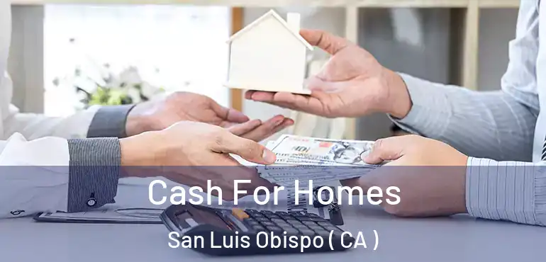  Cash For Homes San Luis Obispo ( CA )