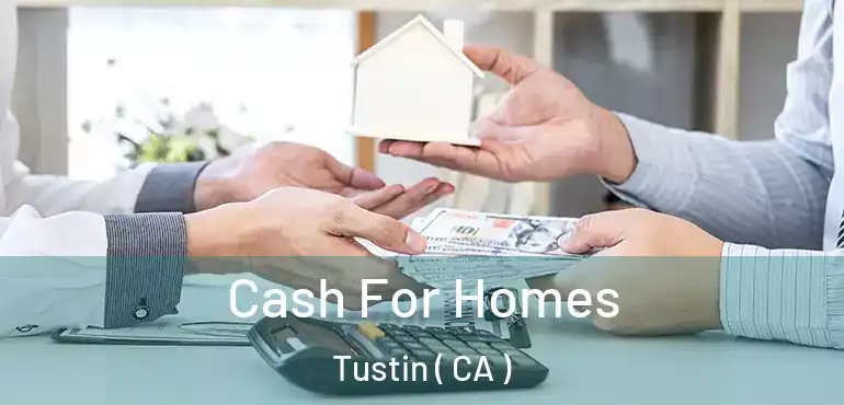  Cash For Homes Tustin ( CA )