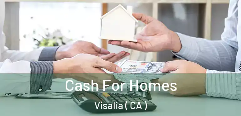 Cash For Homes Visalia ( CA )