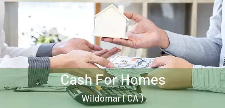  Cash For Homes Wildomar ( CA )