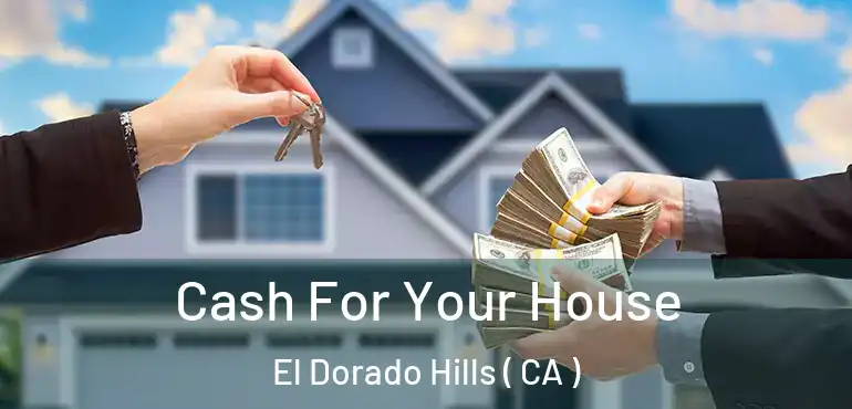  Cash For Your House El Dorado Hills ( CA )