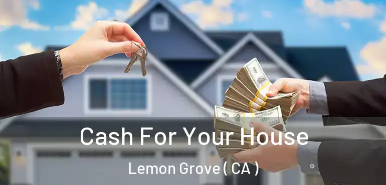 Cash For Your House Lemon Grove ( CA )