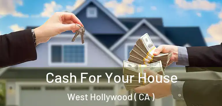  Cash For Your House West Hollywood ( CA )