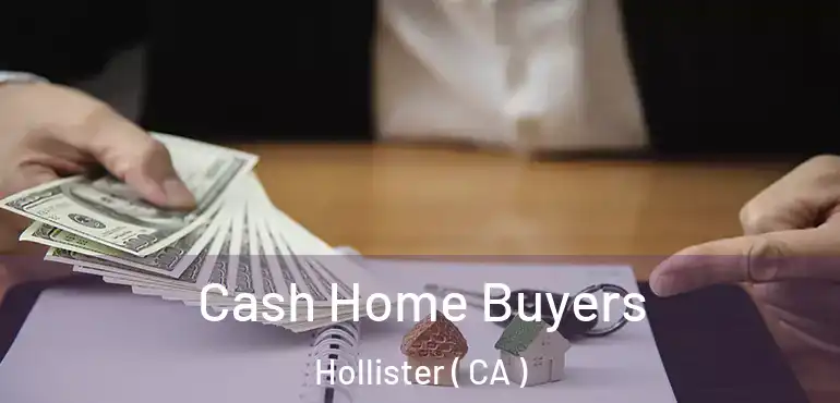 Cash Home Buyers Hollister ( CA )