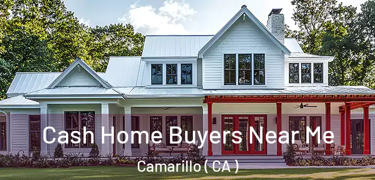 Cash Home Buyers Near Me Camarillo ( CA )