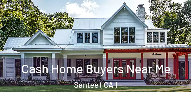 Cash Home Buyers Near Me Santee ( CA )