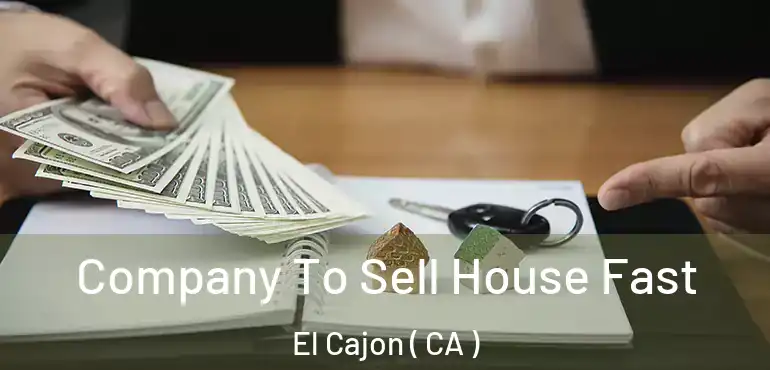 Company To Sell House Fast El Cajon ( CA )