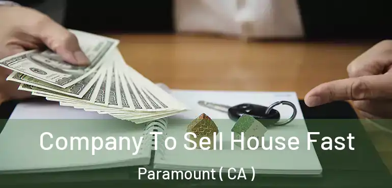  Company To Sell House Fast Paramount ( CA )