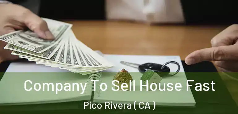 Company To Sell House Fast Pico Rivera ( CA )