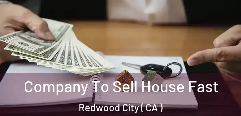  Company To Sell House Fast Redwood City ( CA )