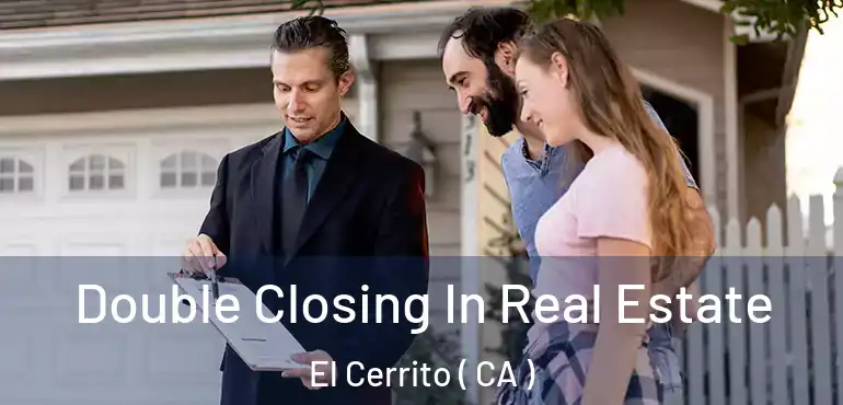  Double Closing In Real Estate El Cerrito ( CA )
