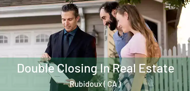  Double Closing In Real Estate Rubidoux ( CA )